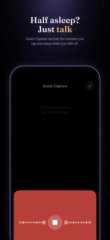 App Store screenshot: Half asleep? Just talk. Quick Capture records the moment you tap and stops when you drift off.